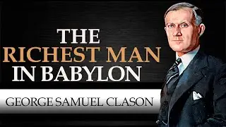 THE RICHEST MAN IN BABYLON | GEORGE SAMUEL CLASON [ Complete Audiobook ]