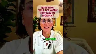 Fertility Doctor Answers: Will IVF Work For A 42-Year old Woman?