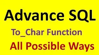 SQL Interview Questions : To char Function with excellent examples All possible ways