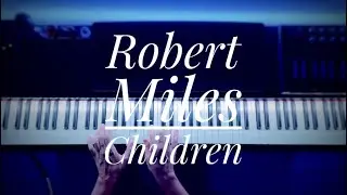 Robert Miles - Children (Piano cover)