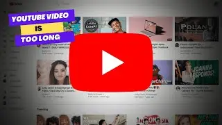How to Fix Video is too long in YouTube