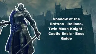 Shadow of the Erdtree - Rellana, Twin Moon Knight - Castle Ensis - Boss Guide
