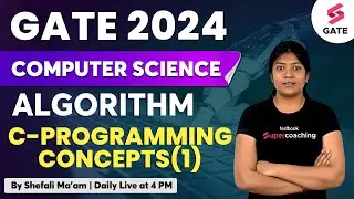 C-Programming Concepts in Algorithm | GATE 2024 CSE Lecture | By Shefali Ma'am