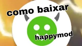 como baixar happy mod (clica você não vai se arrepender)