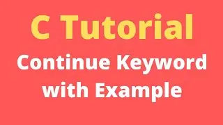 Continue Keyword in C Programming | C Tutorial