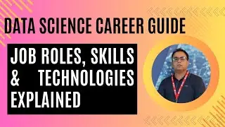 Data Science Career Guide Roles, Skills, Technologies Explained