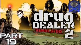 Drug Dealer Simulator 2 Playthrough Part 19