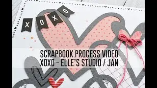 Scrapbook Process Video - XOXO / Elle's Studio / Digital Cut File