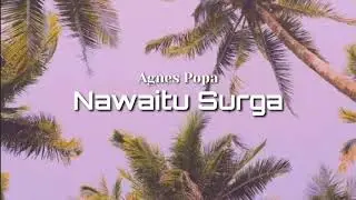 Agnes Popa - Nawaitu Surga lirik lagu