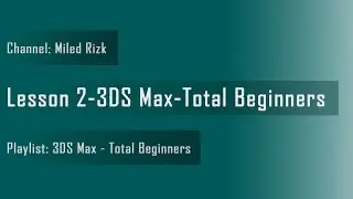 Lesson 2 - 3DS Max - Total Beginners