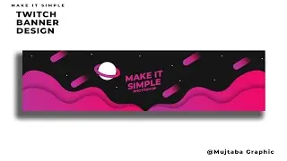 Simple Twitch Banner Design : Photoshop Tutorial || Mujtabagraphic