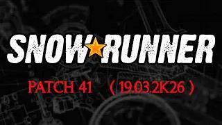Snowrunner ➤ Patch 41 ( 19.03.2K26 )