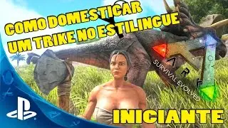 ARK SURVIVAL EVOLVED PS4 - [INICIANTES] #2 COMO DOMESTICAR UM TRIKE NO ESTILINGUE.[PT-BR]