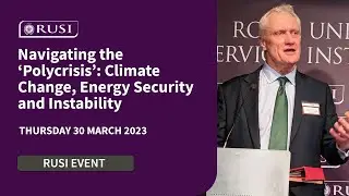 Navigating the ‘Polycrisis’: Climate Change, Energy Security and Instability | 30 March 2023