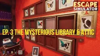 Escape Simulator - Ep. 3 The Edgewood Mansion - The Library (Stage 2) and The Attic (Stage 3)