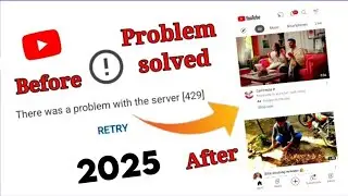 There was a problem with the server 429 | How to fixed YouTube Server Problem 429 | 2025 |
