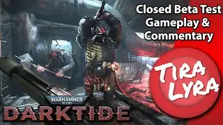 [Lyra] Warhammer 40,000: Darktide (Closed Beta Test Gameplay)