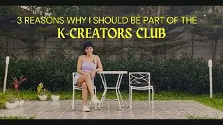 3 Reasons Why I should be part of the K-Creators Club of KTO Manila 🇰🇷❤️