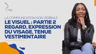 La communication non-verbale : le visuel, l'expression du visage, la tenue vestimentaire