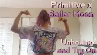Primitive x Sailor Moon Unboxing and Try On!