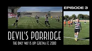DEVIL'S PORRIDGE - Episode 3 of THE ONLY WAY IS UP! (A Season with Gretna FC 2008)