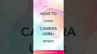How to Open Camera Using Intent | Android Tutorials | AndroIndian