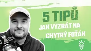 #004 // Jak vyzrát na chytrý foťák