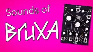 Sounds of Bruxa | Make Noise