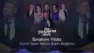 İbrahim Yıldız - Sanki Sam Yelisin Estin Bağıma - Sen Türkülerini Söyle 