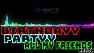 MADEON - All My Friends (BIRTHDAYY PARTYY Remix) [Bass House]