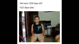 We have 1028 days left meme