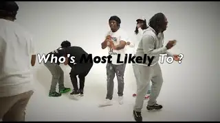 WHO'S MOST LIKELY TO ?!
