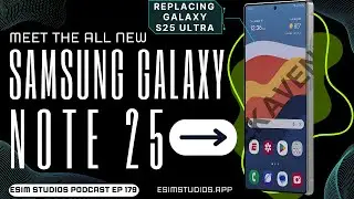 eSIM STUDIOS PODCAST Ep 179 | Samsung Galaxy S25 Ultra To Galaxy Note 25 & 