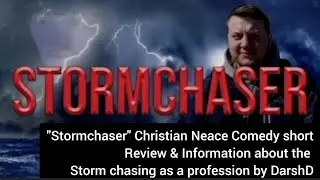 What is Storm Chasing & Review of Christian Neace "Stormchaser" Comedy Short!