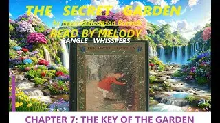 ASMR THE SECRET GARDEN FRANCES HODGSON BURNETT||CHAPTER 7THE KEY OF THE GARDEN||STORY BOOK READING