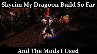 Skyrim - My Dragoon build so far and the mods I used - Links Included