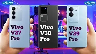 Vivo V27 Pro Vs Vivo V30 Pro Vs Vivo V29 Pro ll Full Comparison ⚡which one is best ?