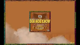 DEN NOR KNOW - Kracktwist and Samza ft. I-Tribe (Official Music Audio)