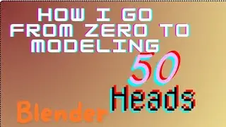 from 1 to 50: how I model over 50 heads in blender to learn topology. #blender #animation #fyp