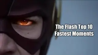 The Flash Top 10 Fastest Moments!!