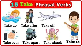 Phrasal Verbs : 15 phrasal verbs with ‘Take’ | Phrasal Verbs with sentences