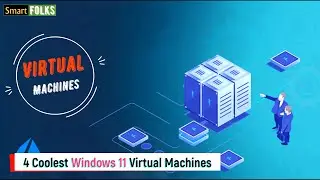 4 Coolest Windows 11 Virtual Machines