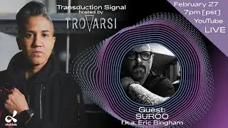 SURCO [F.K.A. Eric Bingham] Guest on Transduction Signal hosted by Trovarsi