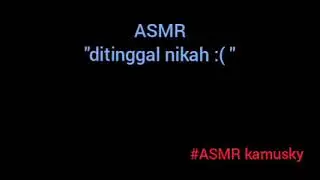 ASMR cewe baper pengen malah ditinggal 