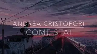 Andrea Cristofori “Come stai” [Official Lyrics Video]