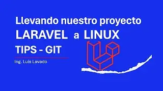 Llevando nuestro proyecto LARAVEL a LINUX - TIPS - GIT
