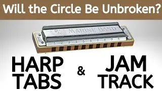 Harpaoke: ‘Will the Circle Be Unbroken?’ (Harmonica Tabs & Backing Track)