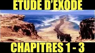 ÉTUDE APPROFONDIE VERSET APRÈS VERSET du Livre d’EXODE (Chapitres 1 à 3)