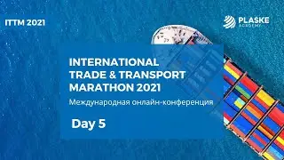 Day 5. INTERNATIONAL TRADE & TRANSPORT MARATHON 2021