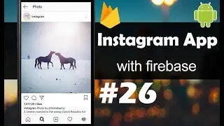 INSTAGRAM App with Firebase - Part 26 - Adding Some Features (final) - Android Studio Tutorial